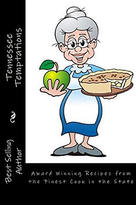 Tennessee Temptations: Delicious Recipes From The Finest Cook In The State-..
