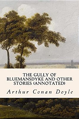 The Gully Of Bluemansdyke And Other Stories (Annotated)-..