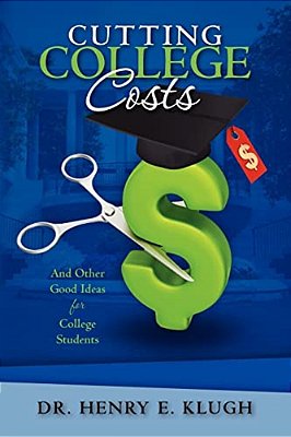 Cutting College Costs: And Other Good Ideas For College Students-..