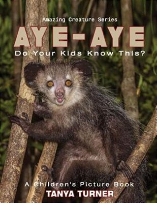 Aye-Aye Do Your Kids Know This?: A Children's Picture Book-..