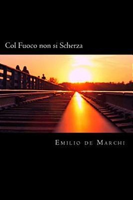 Col Fuoco Non Si Scherza (Italian Edition)-..
