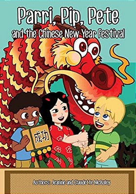 Parri, Pip, Pete And The Chinese New Years Festival: (Fun Story Teaching You The Value Of Appreciating Diversity, Children Books For Kids Ages 5-8)-..