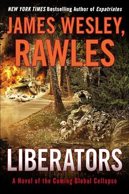Liberators: A Novel Of The Coming Global Collapse-..