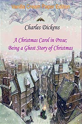 A Christmas Carol In Prose; Being A Ghost Story Of Christmas-..