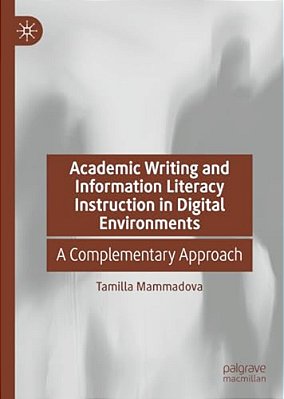 Academic Writing And Information Literacy Instruction In Digital Environments: A Complementary Approach-..
