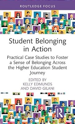 Student Belonging In Action: Practical Case Studies To Foster A Sense Of Belonging Across The Higher Education Student Journey-..