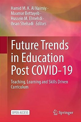 Future Trends In Education Post Covid-19: Teaching, Learning And Skills Driven Curriculum-..