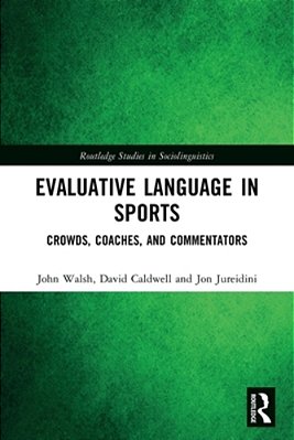Evaluative Language In Sports: Crowds, Coaches And Commentators-..