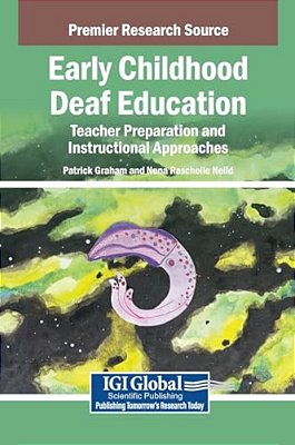 Early Childhood Deaf Education: Teacher Preparation And Instructional Approaches-..