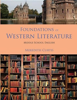 Foundations Of Western Literature: Middle School English Course-..