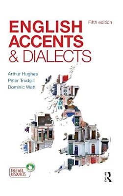 English Accents And Dialects: An Introduction To Social And Regional Varieties Of English In The British Isles, Fifth Edition-..