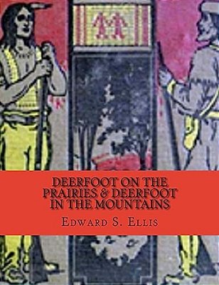 Deerfoot On The Prairies & Deerfoot In The Mountains-..