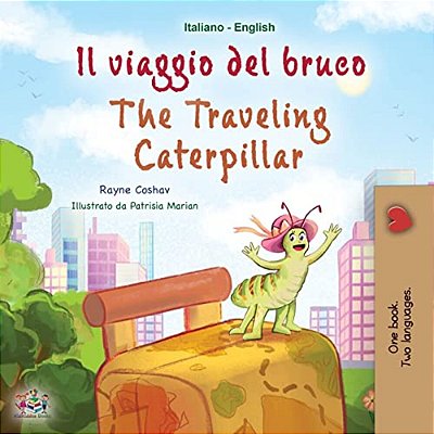 The Traveling Caterpillar (Italian English Bilingual Book For Kids)-..