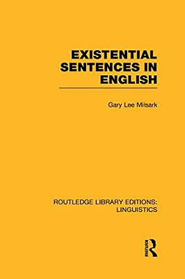 Existential Sentences In English (Rle Linguistics D: English Linguistics)-..
