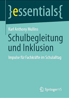 Schulbegleitung Und Inklusion: Impulse Für Fachkräfte Im Schulalltag-..