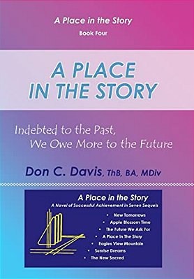 A Place In The Story: Indebted To The Past, We Owe More To The Future-..