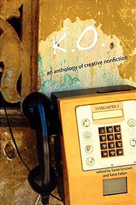 K. O.: An Anthology Of Creative Nonfiction-..