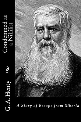 Condemned As A Nihilist: A Story Of Escape From Siberia-..