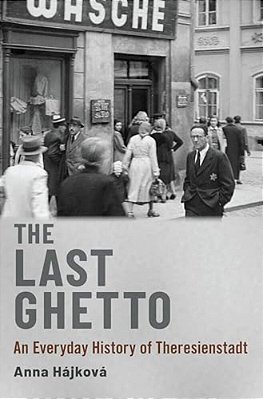 Last Ghetto: An Everyday History Of Theresienstadt-..