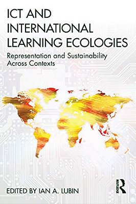 Ict And International Learning Ecologies: Representation And Sustainability Across Contexts-..