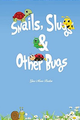 Snails, Slugs & Other Bugs-..