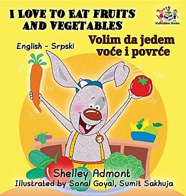 I Love To Eat Fruits And Vegetables (English Serbian Bilingual Book)-..