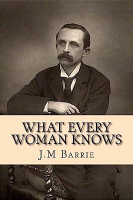 What Every Woman Knows-..