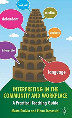 Interpreting In The Community And Workplace: A Practical Teaching Guide-..