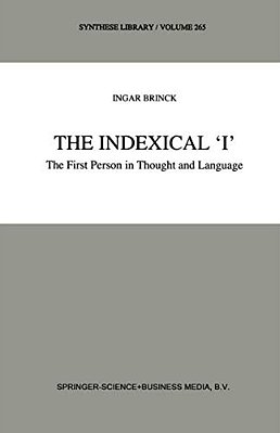 The Indexical 'I': The First Person In Thought And Language-..