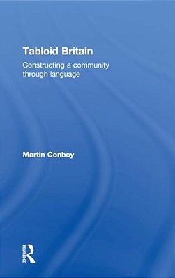 Tabloid Britain: Constructing A Community Through Language-..