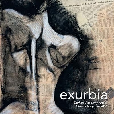 Exurbia: Durham Academy Arts & Literary Magazine-..