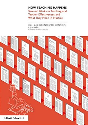 How Teaching Happens: Seminal Works In Teaching And Teacher Effectiveness And What They Mean In Practice-..