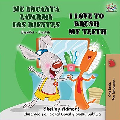 Me Encanta Lavarme Los Dientes I Love To Brush My Teeth: Spanish English Bilingual Book-..