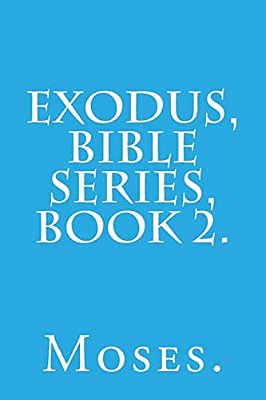 Exodus, Bible Series, Book 2. -..