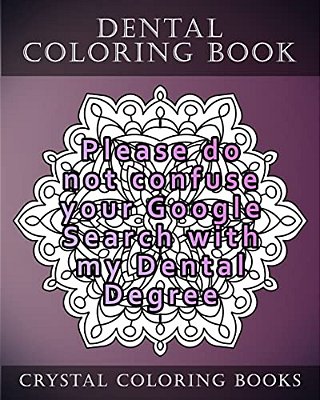 Dental Coloring Book: 20 Relatable Dental Quote Stress Relief Mandala Coloring Pages-..