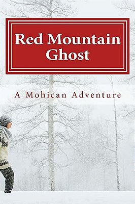 Red Mountain Ghost: A Mohican Adventure-..