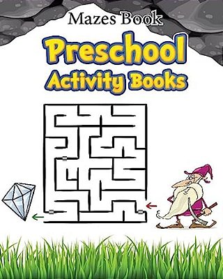 Mazes Book Preschool Activity Book: Mazes For Kids Learning-..