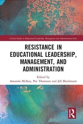 Resistance In Educational Leadership, Management, And Administration-..
