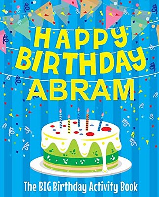 Happy Birthday Abram - The Big Birthday Activity Book: Personalized Children's Activity Book-..