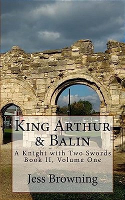 King Arthur & Balin: A Knight With Two Swords-..