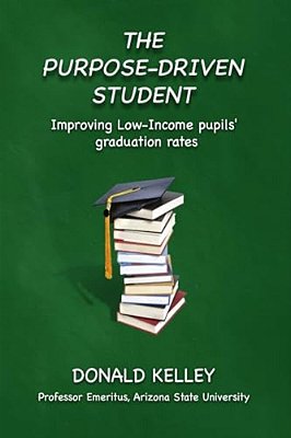 The Purpose-Driven Student: Improving Low-Income Pupils' Graduation Rates-..