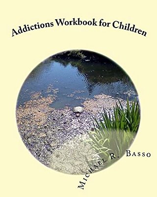 Addictions Workbook For Children: For Parents And Teachers Too-..