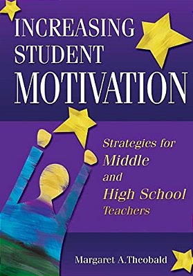 Increasing Student Motivation: Strategies For Middle And High School Teachers-..