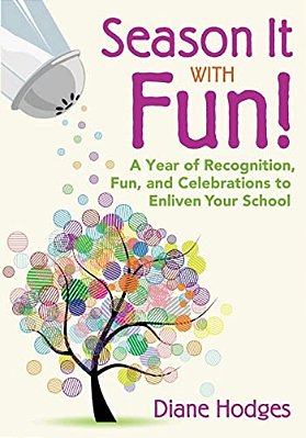 Season It With Fun!: A Year Of Recognition, Fun, And Celebrations To Enliven Your School-..