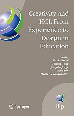 Creativity And Hci: From Experience To Design In Education: Selected Contributions From Hcied 2007, March 29-30, 2007, Aveiro, Portugal-..