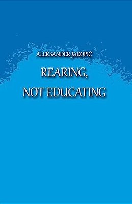 Rearing Not Educating-..