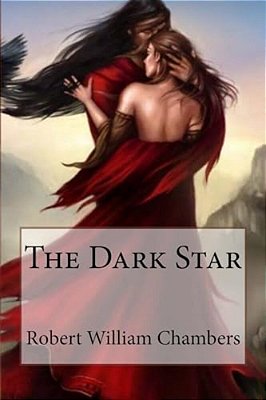 The Dark Star Robert William Chambers-..