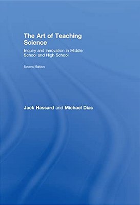 The Art Of Teaching Science: Inquiry And Innovation In Middle School And High School-..
