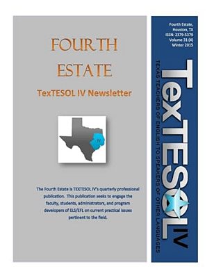 Fourth Estate, Winter 2015 Vol 31 (4): Textesol IV's Practical Esol Teacher Quarterly-..