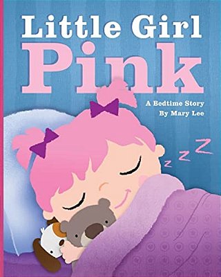 Little Girl Pink: A Bedtime Story-..